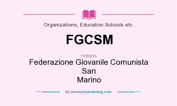 What does FGCSM mean? It stands for Federazione Giovanile Comunista San Marino