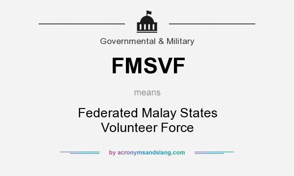 What does FMSVF mean? It stands for Federated Malay States Volunteer Force