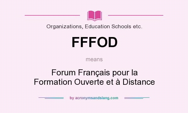 What does FFFOD mean? It stands for Forum Français pour la Formation Ouverte et à Distance