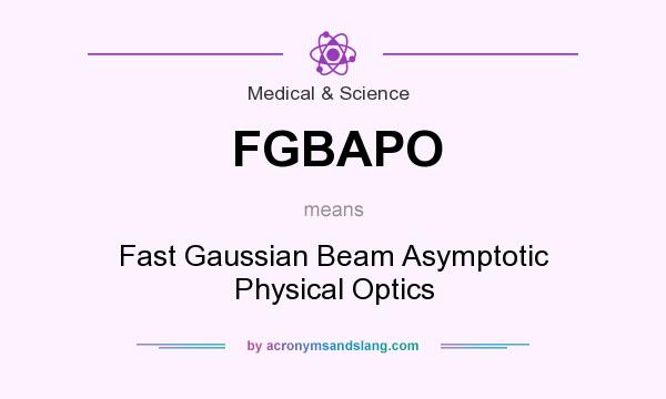 What does FGBAPO mean? It stands for Fast Gaussian Beam Asymptotic Physical Optics