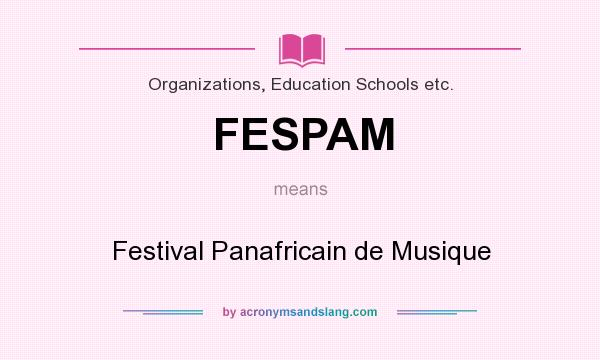 What does FESPAM mean? It stands for Festival Panafricain de Musique