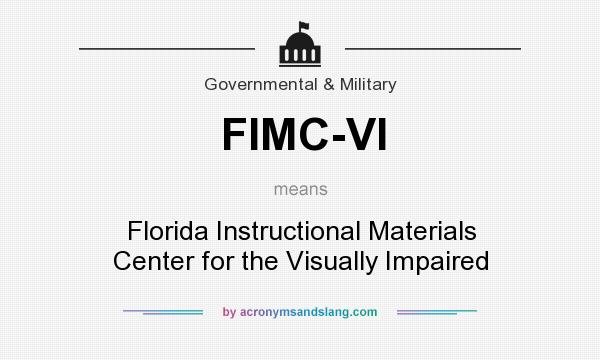 What does FIMC-VI mean? It stands for Florida Instructional Materials Center for the Visually Impaired