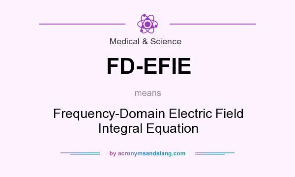 What does FD-EFIE mean? It stands for Frequency-Domain Electric Field Integral Equation