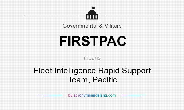 What does FIRSTPAC mean? It stands for Fleet Intelligence Rapid Support Team, Pacific