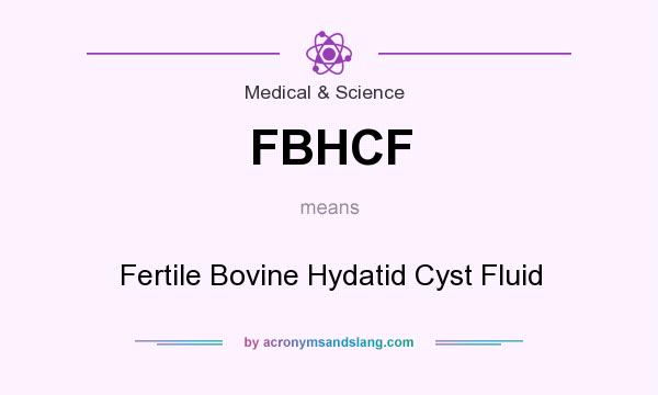What does FBHCF mean? It stands for Fertile Bovine Hydatid Cyst Fluid