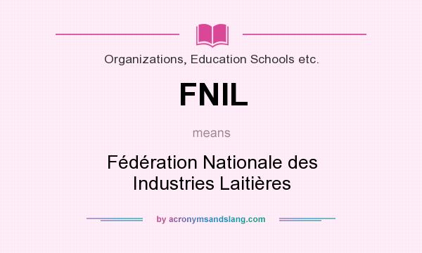 What does FNIL mean? It stands for Fédération Nationale des Industries Laitières