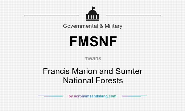 What does FMSNF mean? It stands for Francis Marion and Sumter National Forests