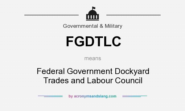 What does FGDTLC mean? It stands for Federal Government Dockyard Trades and Labour Council