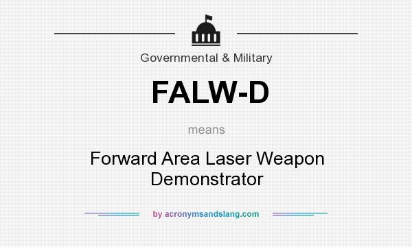What does FALW-D mean? It stands for Forward Area Laser Weapon Demonstrator