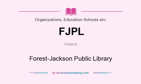 What does FJPL mean? It stands for Forest-Jackson Public Library