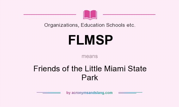 What does FLMSP mean? It stands for Friends of the Little Miami State Park