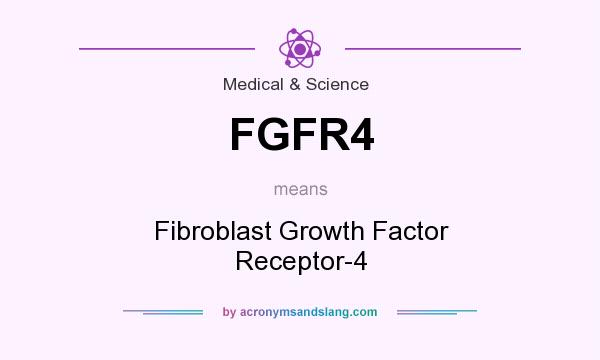 What does FGFR4 mean? It stands for Fibroblast Growth Factor Receptor-4