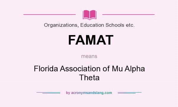 What does FAMAT mean? It stands for Florida Association of Mu Alpha Theta