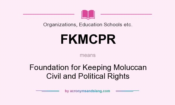 What does FKMCPR mean? It stands for Foundation for Keeping Moluccan Civil and Political Rights