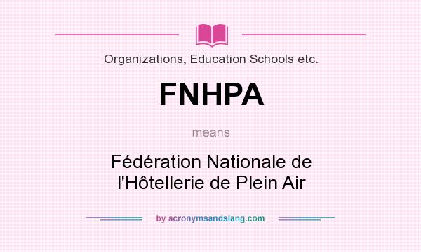 What does FNHPA mean? It stands for Fédération Nationale de l`Hôtellerie de Plein Air