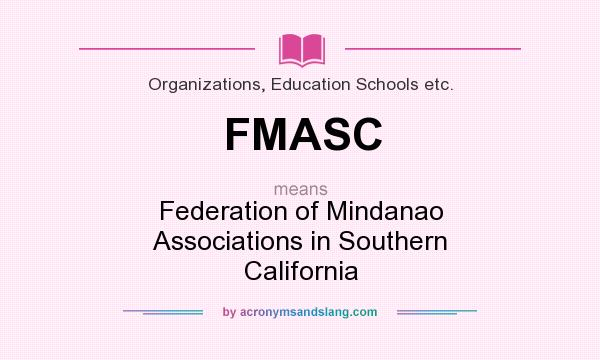 What does FMASC mean? It stands for Federation of Mindanao Associations in Southern California