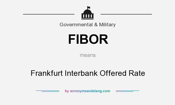 What does FIBOR mean? It stands for Frankfurt Interbank Offered Rate