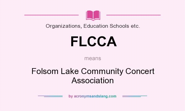 What does FLCCA mean? It stands for Folsom Lake Community Concert Association