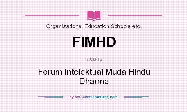 What does FIMHD mean? It stands for Forum Intelektual Muda Hindu Dharma