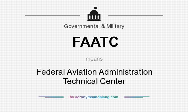 What does FAATC mean? It stands for Federal Aviation Administration Technical Center