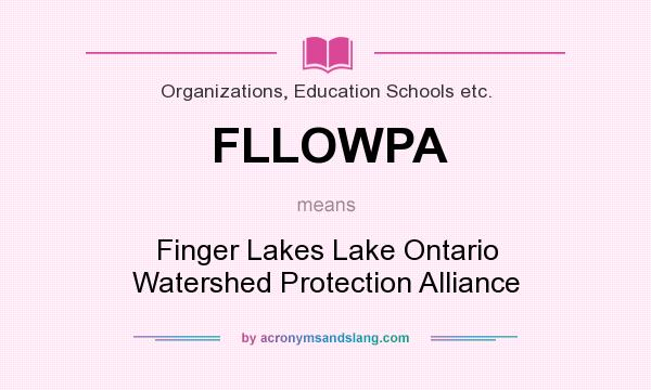 What does FLLOWPA mean? It stands for Finger Lakes Lake Ontario Watershed Protection Alliance