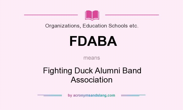 What does FDABA mean? It stands for Fighting Duck Alumni Band Association