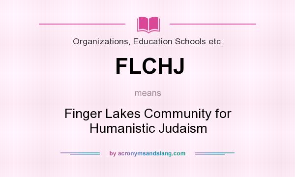 What does FLCHJ mean? It stands for Finger Lakes Community for Humanistic Judaism