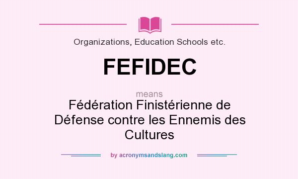What does FEFIDEC mean? It stands for Fédération Finistérienne de Défense contre les Ennemis des Cultures