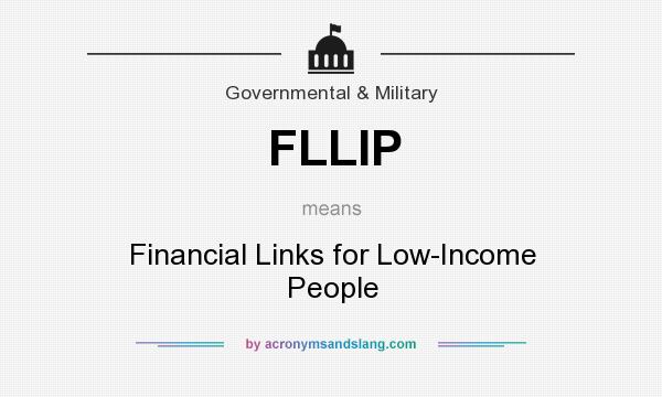What does FLLIP mean? It stands for Financial Links for Low-Income People