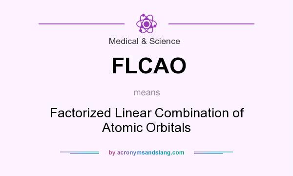 What does FLCAO mean? It stands for Factorized Linear Combination of Atomic Orbitals