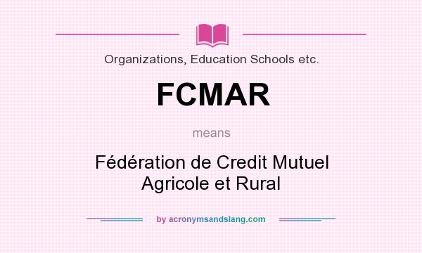 What does FCMAR mean? It stands for Fédération de Credit Mutuel Agricole et Rural