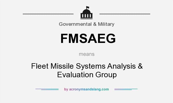 What does FMSAEG mean? It stands for Fleet Missile Systems Analysis & Evaluation Group