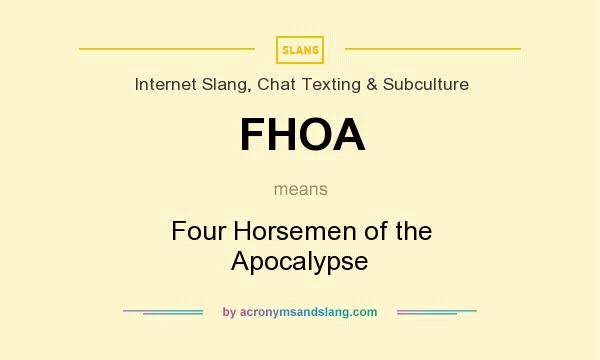 What does FHOA mean? It stands for Four Horsemen of the Apocalypse