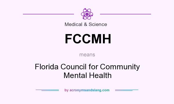 What does FCCMH mean? It stands for Florida Council for Community Mental Health