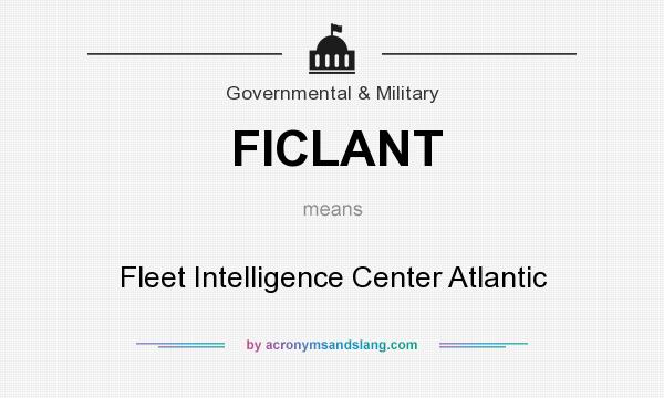 What does FICLANT mean? It stands for Fleet Intelligence Center Atlantic