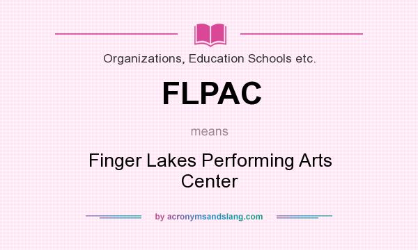 What does FLPAC mean? It stands for Finger Lakes Performing Arts Center
