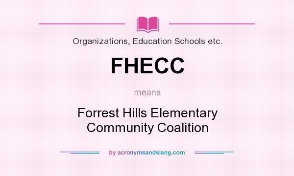 What does FHECC mean? It stands for Forrest Hills Elementary Community Coalition