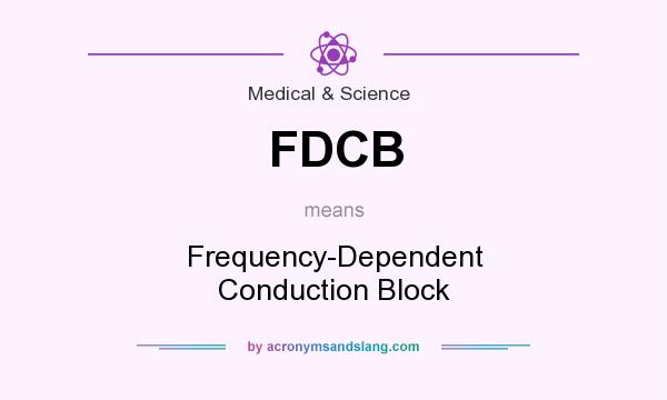 What does FDCB mean? It stands for Frequency-Dependent Conduction Block
