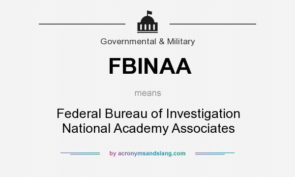 What does FBINAA mean? It stands for Federal Bureau of Investigation National Academy Associates