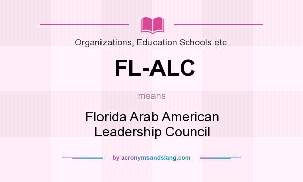 What does FL-ALC mean? It stands for Florida Arab American Leadership Council