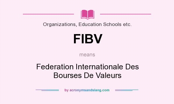 What does FIBV mean? It stands for Federation Internationale Des Bourses De Valeurs