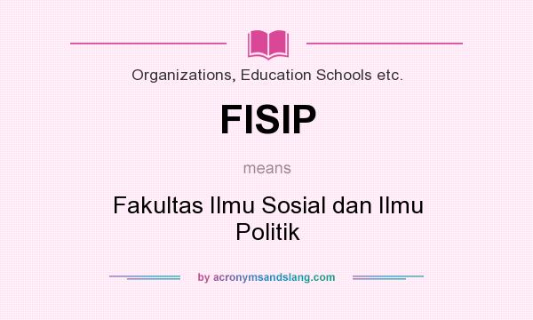 What does FISIP mean? It stands for Fakultas Ilmu Sosial dan Ilmu Politik