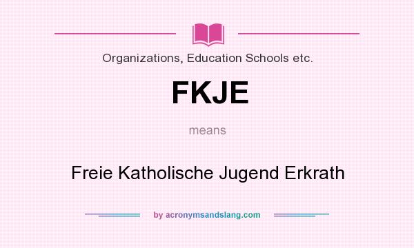 What does FKJE mean? It stands for Freie Katholische Jugend Erkrath