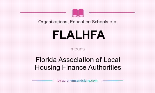 What does FLALHFA mean? It stands for Florida Association of Local Housing Finance Authorities
