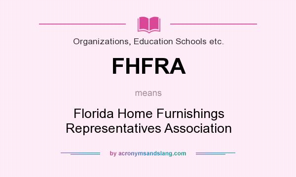 What does FHFRA mean? It stands for Florida Home Furnishings Representatives Association