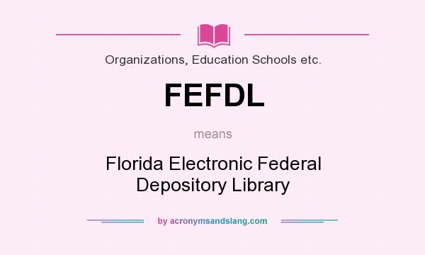 What does FEFDL mean? It stands for Florida Electronic Federal Depository Library