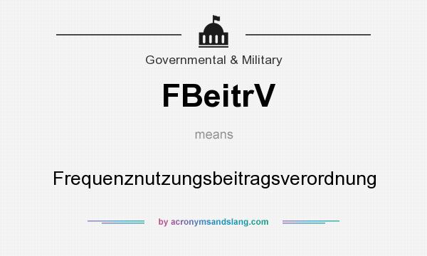 What does FBeitrV mean? It stands for Frequenznutzungsbeitragsverordnung