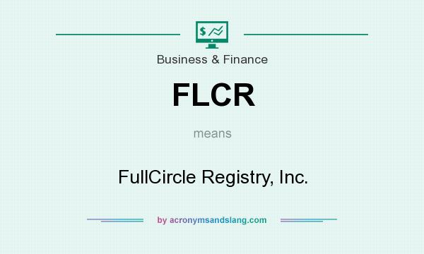What does FLCR mean? It stands for FullCircle Registry, Inc.