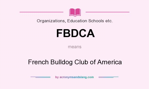 What does FBDCA mean? It stands for French Bulldog Club of America