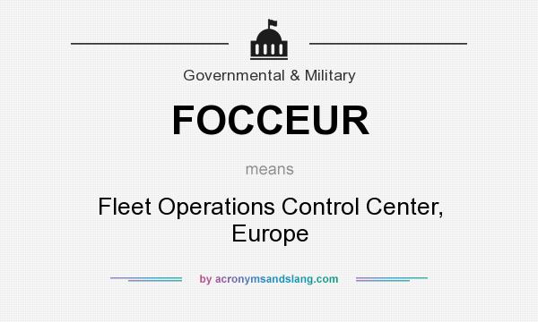 What does FOCCEUR mean? It stands for Fleet Operations Control Center, Europe